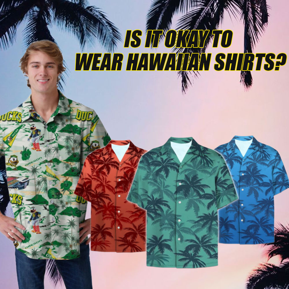 Is It Okay to Wear Hawaiian Shirts